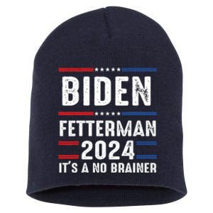 Biden Fetterman 2024 Its A No Brainer Short Acrylic Beanie