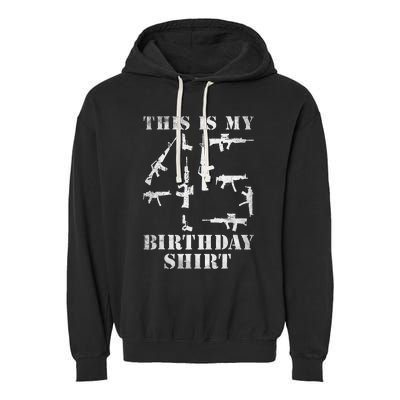 Birthday For 45 Years Old Guns And Weapons Owner Garment-Dyed Fleece Hoodie