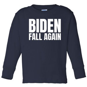 Biden Fall Again Funny Joe Biden Toddler Long Sleeve Shirt