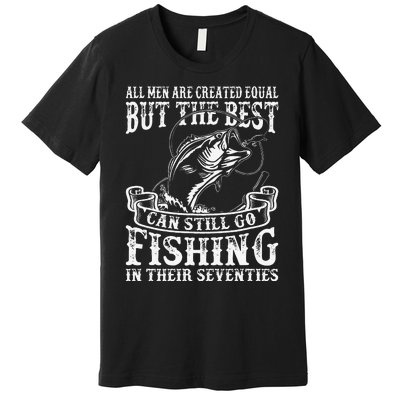 Birthday Fishing All Equal Fishing In The Seventies Premium T-Shirt