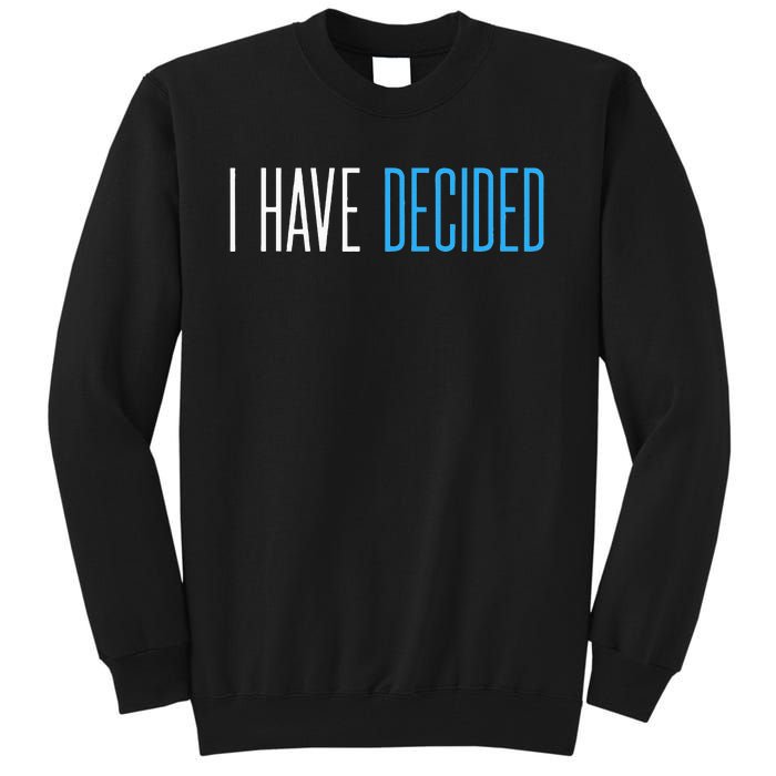 Baptism For Adults Women Men I Have Decided Tall Sweatshirt