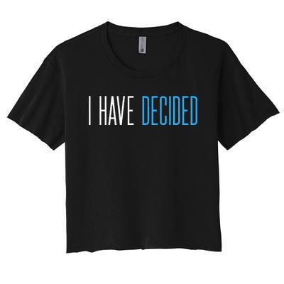 Baptism For Adults Women Men I Have Decided Women's Crop Top Tee