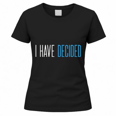 Baptism For Adults Women Men I Have Decided Women's T-Shirt