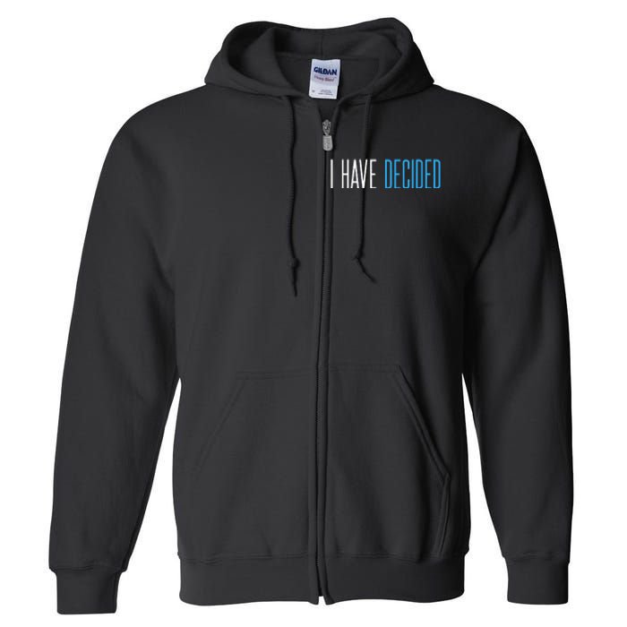 Baptism For Adults Women Men I Have Decided Full Zip Hoodie