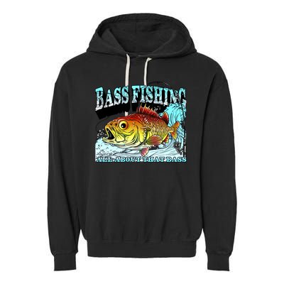 Bass Fishing All About That Bass Garment-Dyed Fleece Hoodie