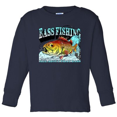 Bass Fishing All About That Bass Toddler Long Sleeve Shirt