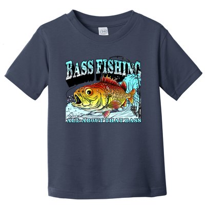 Bass Fishing All About That Bass Toddler T-Shirt