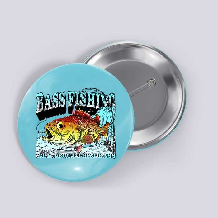 Bass Fishing All About That Bass Button