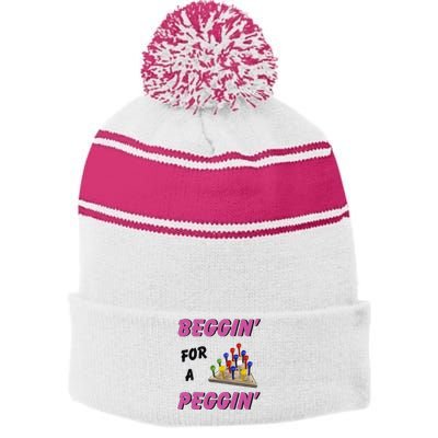 Beggin For A Peggin Funny Stripe Pom Pom Beanie