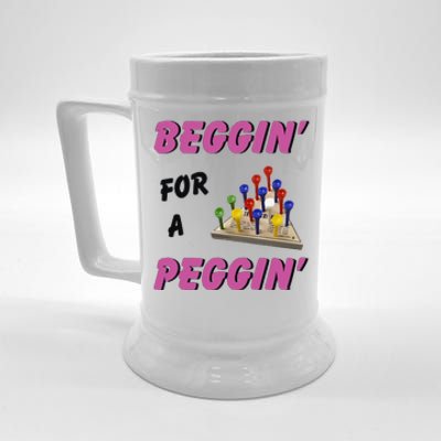 Beggin For A Peggin Funny Beer Stein