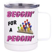 Beggin For A Peggin Funny 12 oz Stainless Steel Tumbler Cup