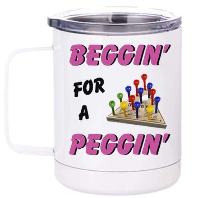 Beggin For A Peggin Funny 12 oz Stainless Steel Tumbler Cup