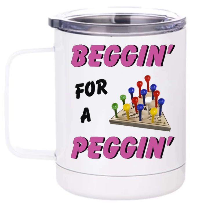 Beggin For A Peggin Funny 12 oz Stainless Steel Tumbler Cup