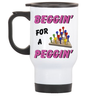 Beggin For A Peggin Funny Stainless Steel Travel Mug