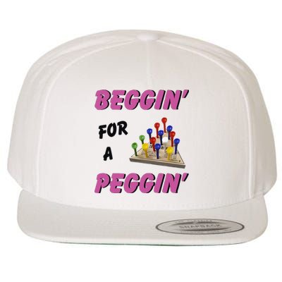 Beggin For A Peggin Funny Wool Snapback Cap