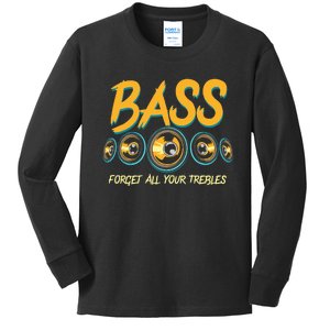 Bass Forget All Your Trebles Car Stereo Funny Car Audio Kids Long Sleeve Shirt