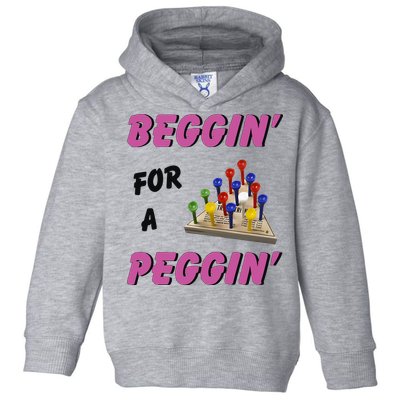 Beggin’ For A Peggin Toddler Hoodie