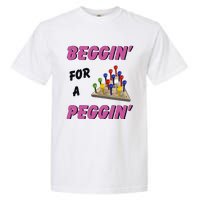 Beggin’ For A Peggin Garment-Dyed Heavyweight T-Shirt