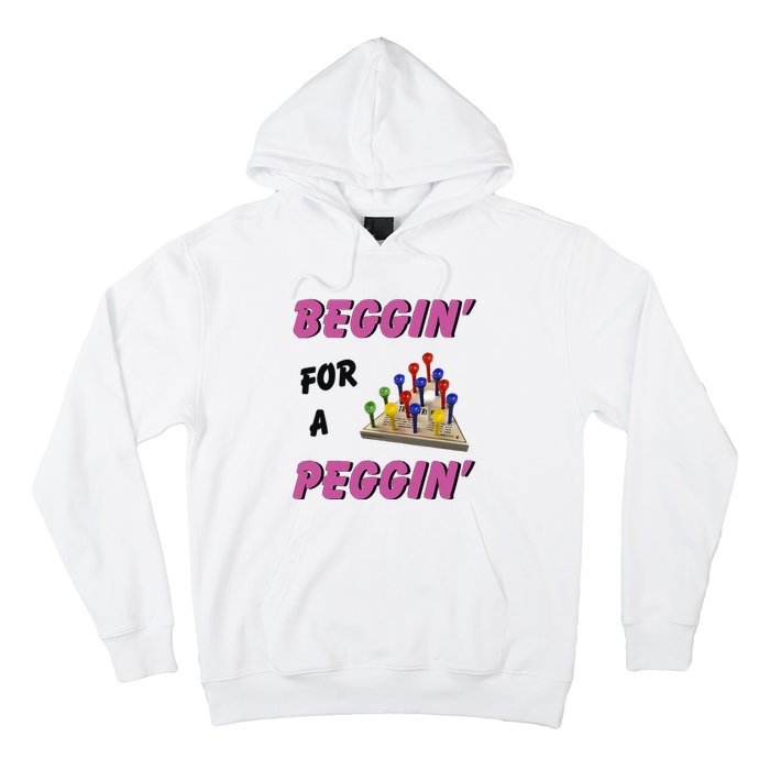 Beggin’ For A Peggin Hoodie