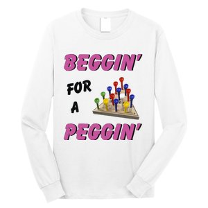 Beggin’ For A Peggin Long Sleeve Shirt