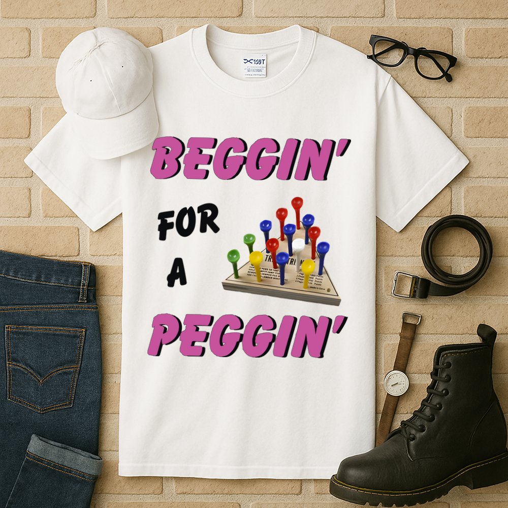 Beggin’ For A Peggin Tall T-Shirt