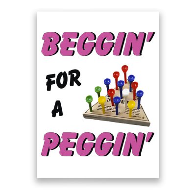 Beggin’ For A Peggin Poster