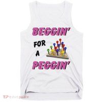 Beggin’ For A Peggin Tank Top