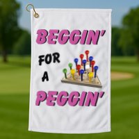 Beggin’ For A Peggin Golf Towel