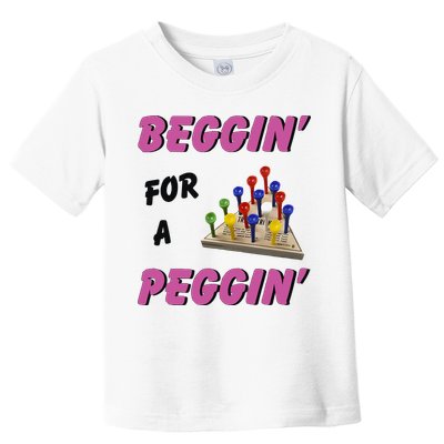 Beggin’ For A Peggin Toddler T-Shirt