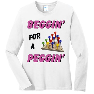 Beggin’ For A Peggin Ladies Long Sleeve Shirt