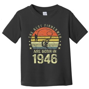 Best Fishermen Are Born In 1946 75th Birthday Fishing Gift Toddler T-Shirt