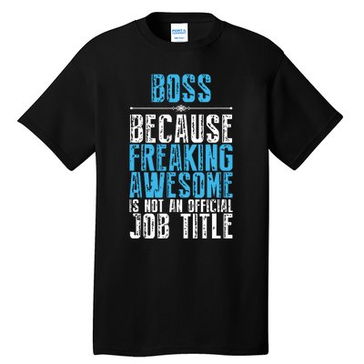 Boss Freaking Awesome Job Title Funny Boss Day Quote Tall T-Shirt