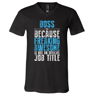 Boss Freaking Awesome Job Title Funny Boss Day Quote V-Neck T-Shirt