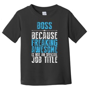 Boss Freaking Awesome Job Title Funny Boss Day Quote Toddler T-Shirt