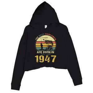 Best Fishermen Are Born In 1947 75th Birthday Fishing Gift Crop Fleece Hoodie