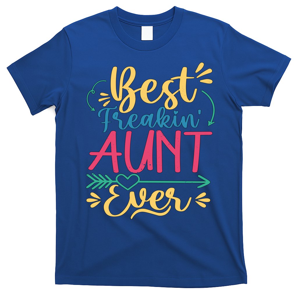 Best Freaking Aunt Ever For Auntie Gift T-Shirt