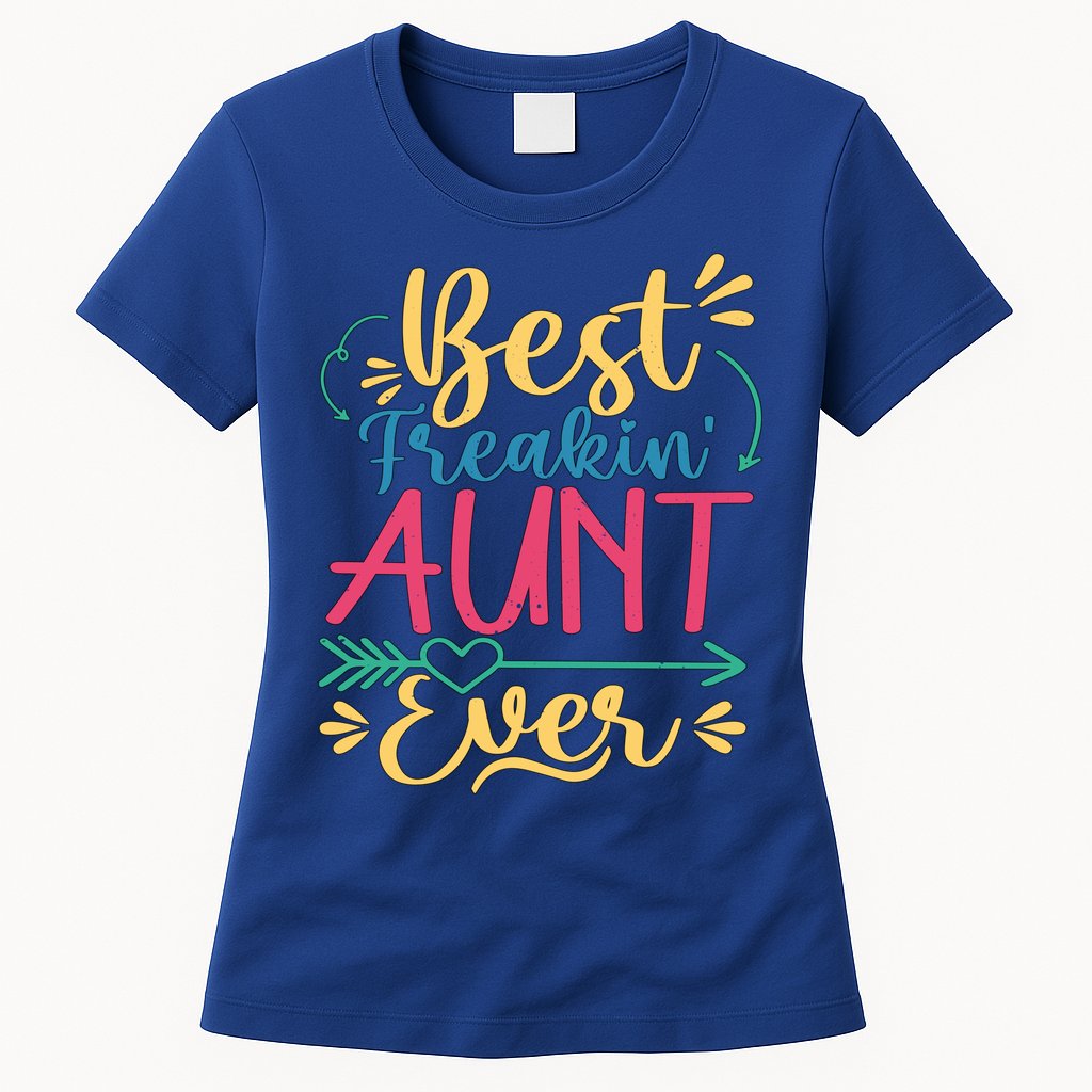 Best Freaking Aunt Ever For Auntie Gift Womens T-Shirt
