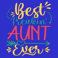 Best Freaking Aunt Ever For Auntie Gift Kids T-Shirt