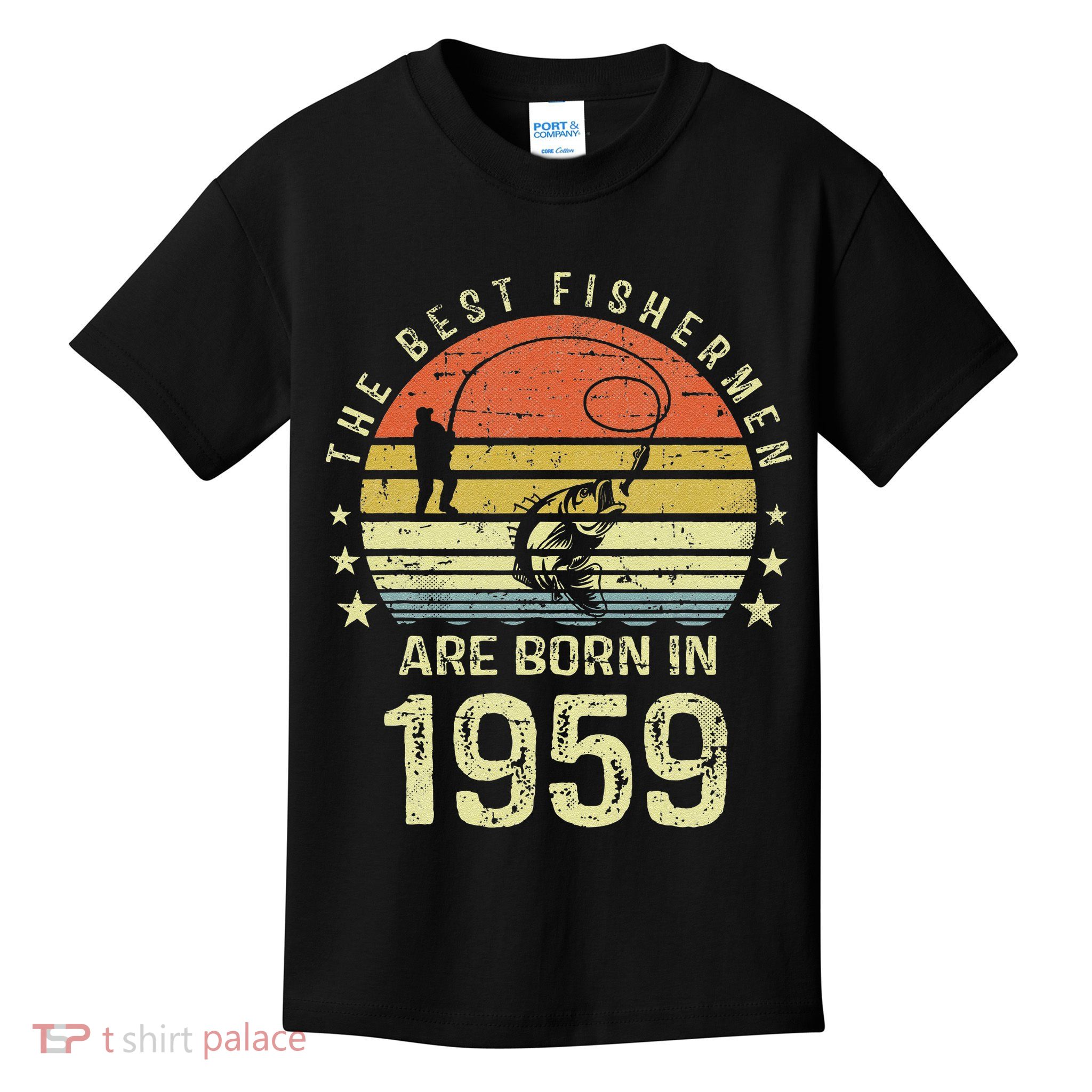 Best Fishermen Are Born In 1959 62nd Birthday Fishing Gift Kids T-Shirt