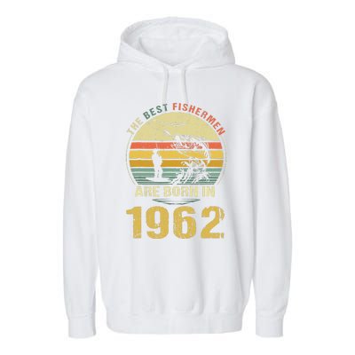 Best Fishermen Are Born In 1962 60th Birthday Fishing Gift Gift Garment-Dyed Fleece Hoodie