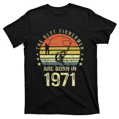 Best Fishermen Are Born In 1971 50th Birthday Fishing Gift T-Shirt