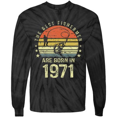 Best Fishermen Are Born In 1971 50th Birthday Fishing Gift Tie-Dye Long Sleeve Shirt