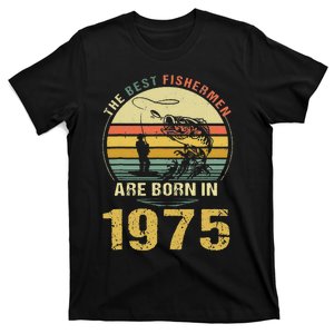 Best Fishermen Are Born In 1975 47th Birthday Fishing Gift T-Shirt