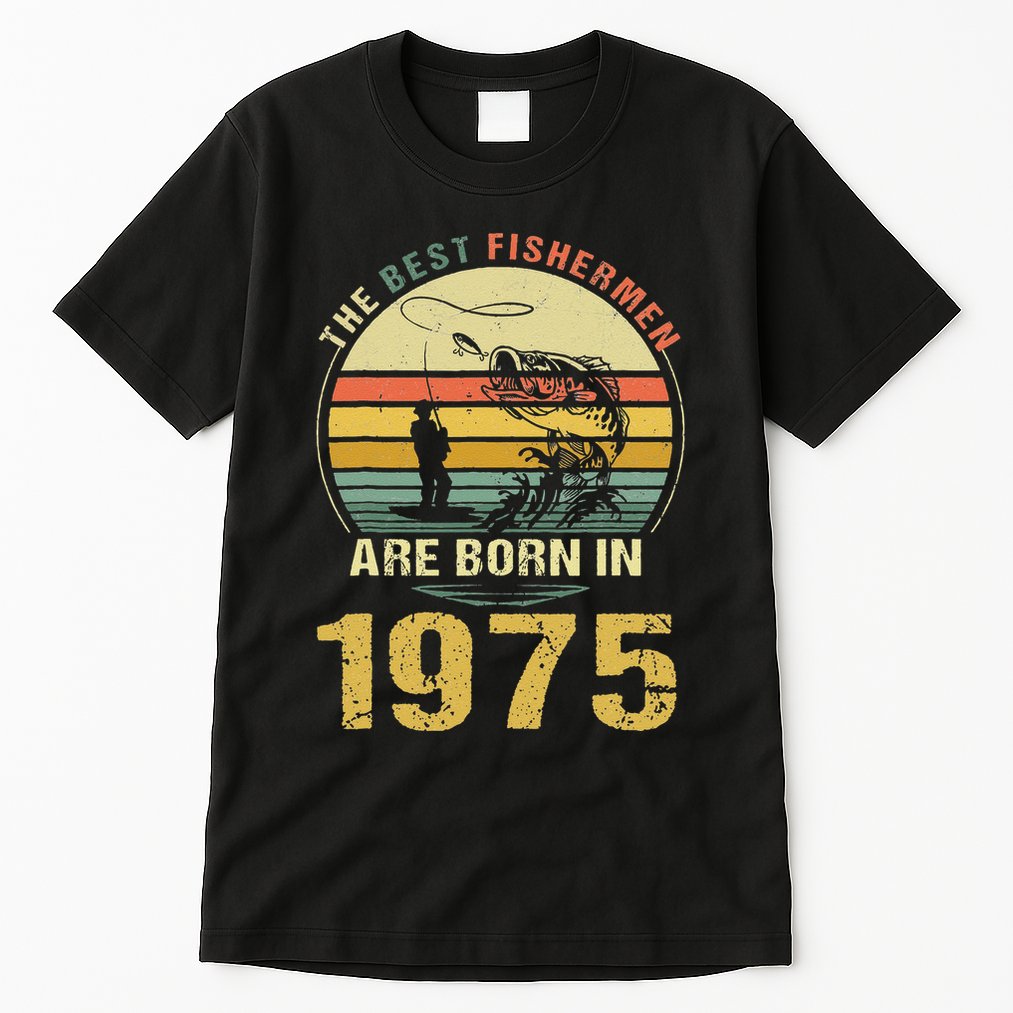 Best Fishermen Are Born In 1975 47th Birthday Fishing Gift Tall T-Shirt