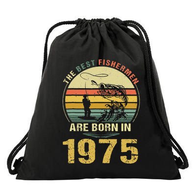 Best Fishermen Are Born In 1975 47th Birthday Fishing Gift Drawstring Bag