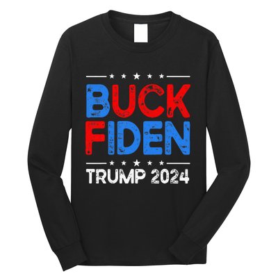 Buck Fiden Anti Biden Funny Impeach Joe Biden Long Sleeve Shirt