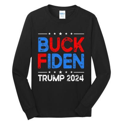 Buck Fiden Anti Biden Funny Impeach Joe Biden Tall Long Sleeve T-Shirt