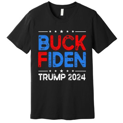 Buck Fiden Anti Biden Funny Impeach Joe Biden Premium T-Shirt