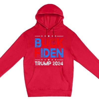 Buck Fiden Anti Biden Funny Impeach Joe Biden Premium Pullover Hoodie