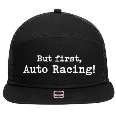 But First Auto Racing Simple Minimal Minimalist Funny Meaningful Gift 7 Panel Mesh Trucker Snapback Hat